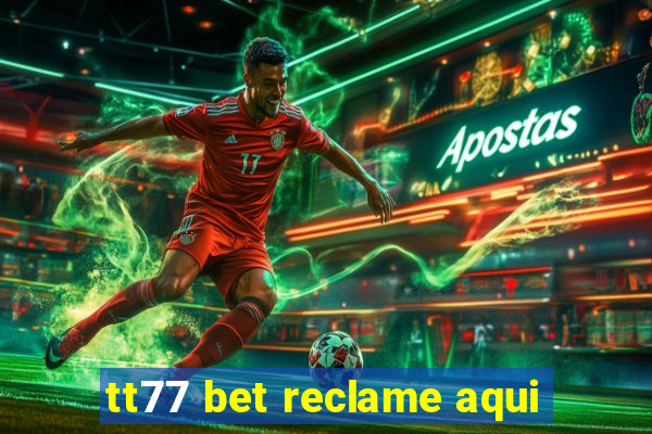 tt77 bet reclame aqui